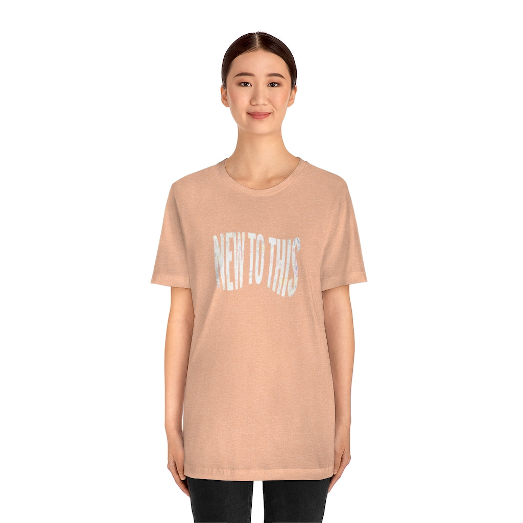 “New to This” T-Shirt
