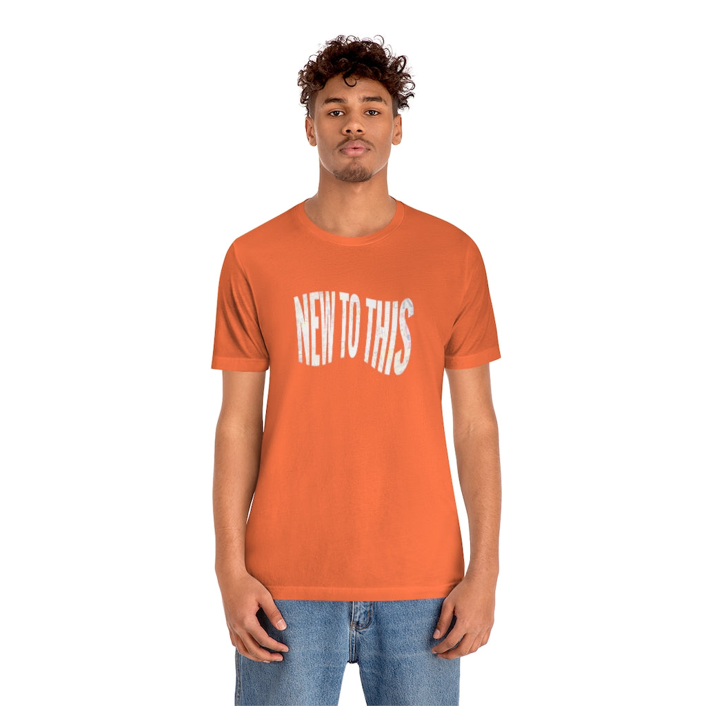 “New to This” T-Shirt
