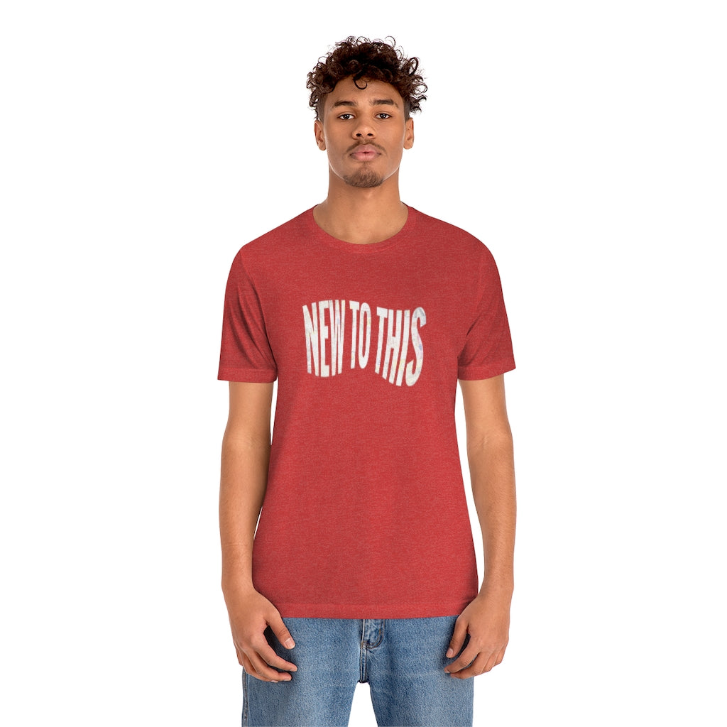 “New to This” T-Shirt