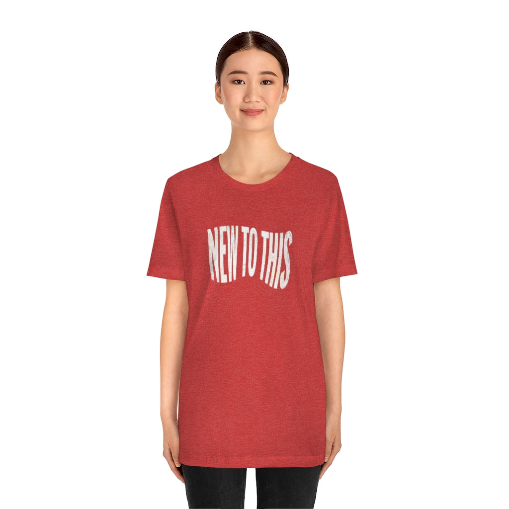 “New to This” T-Shirt