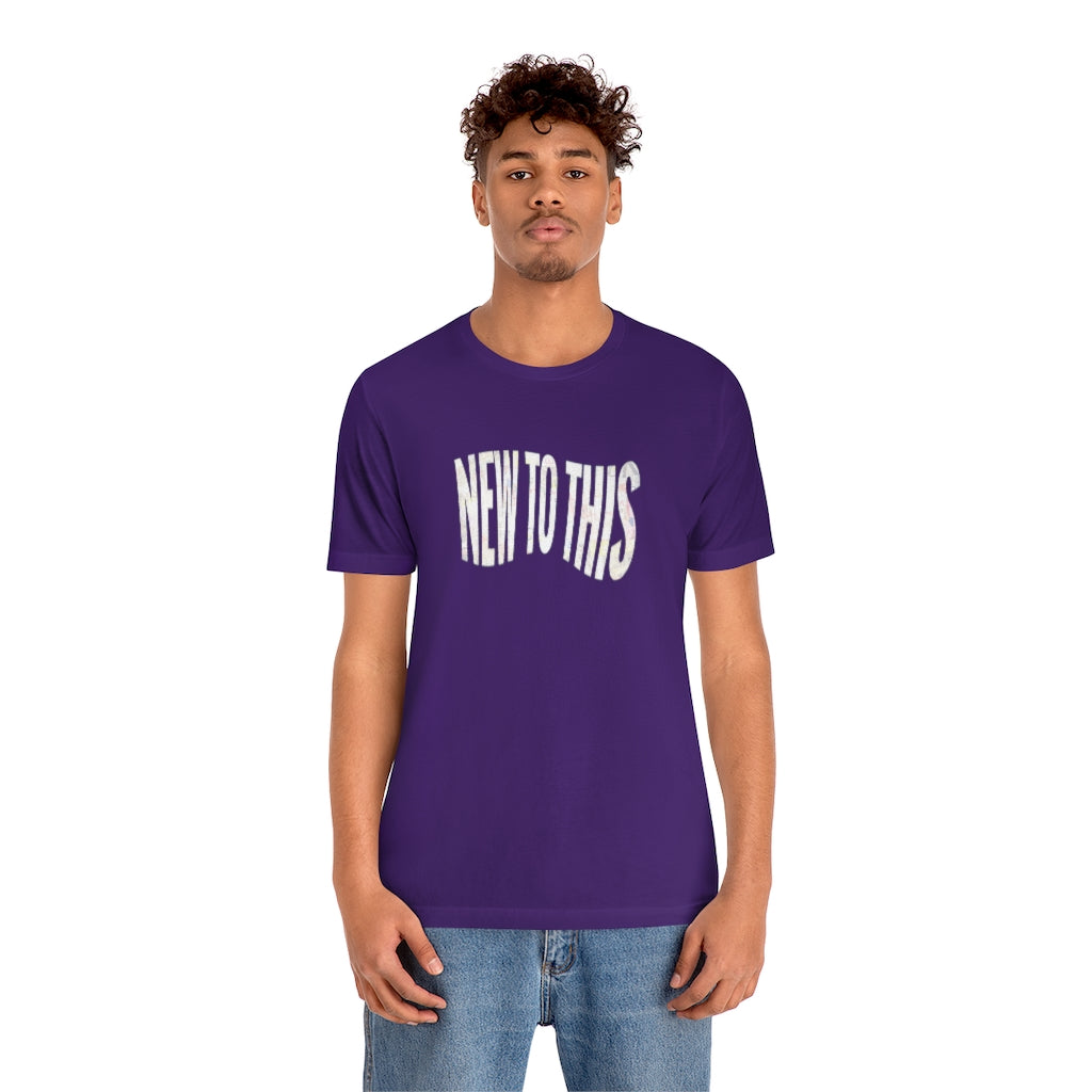 “New to This” T-Shirt