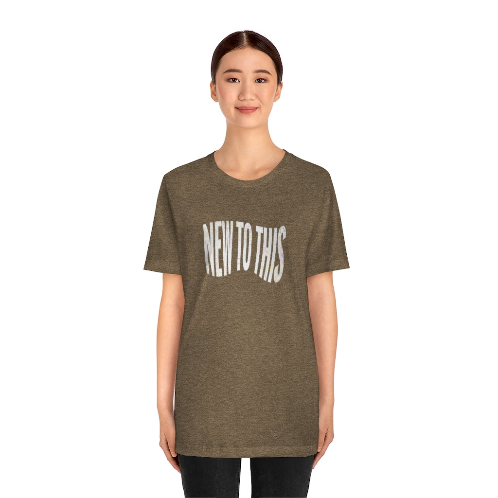 “New to This” T-Shirt