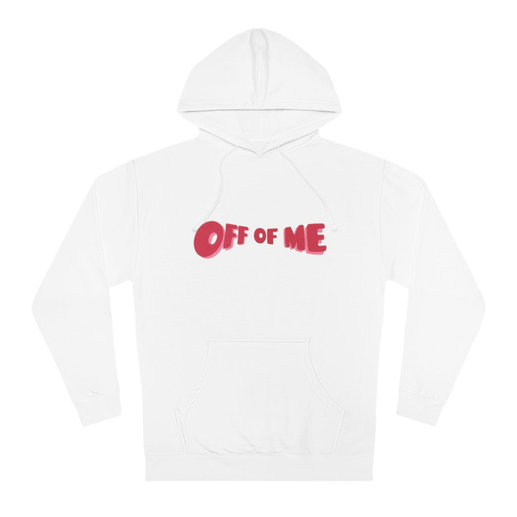 "Off Of Me" Hoodie (More Colors)