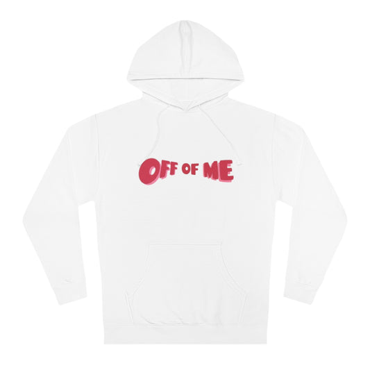 "Off Of Me" Hoodie (More Colors)
