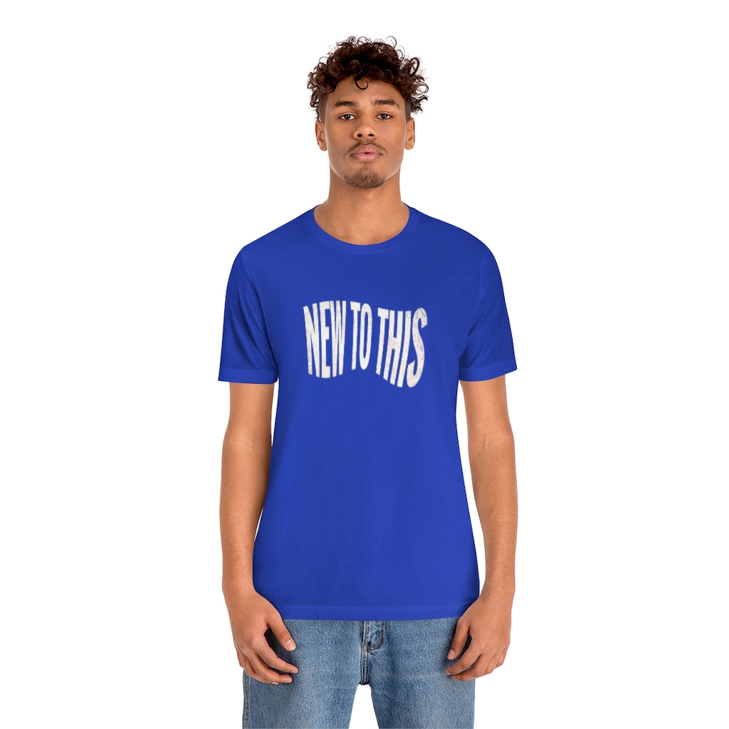 “New to This” T-Shirt