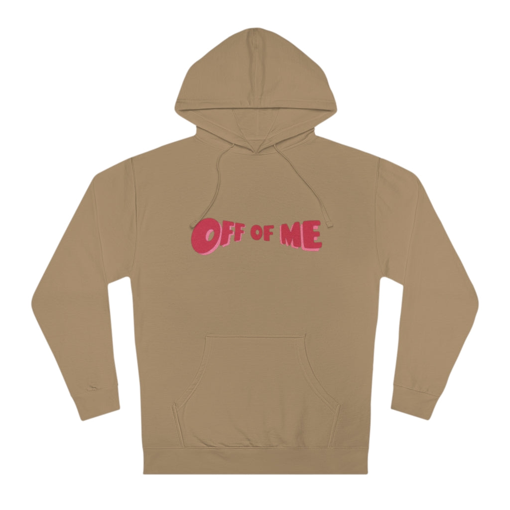 "Off Of Me" Hoodie (More Colors)