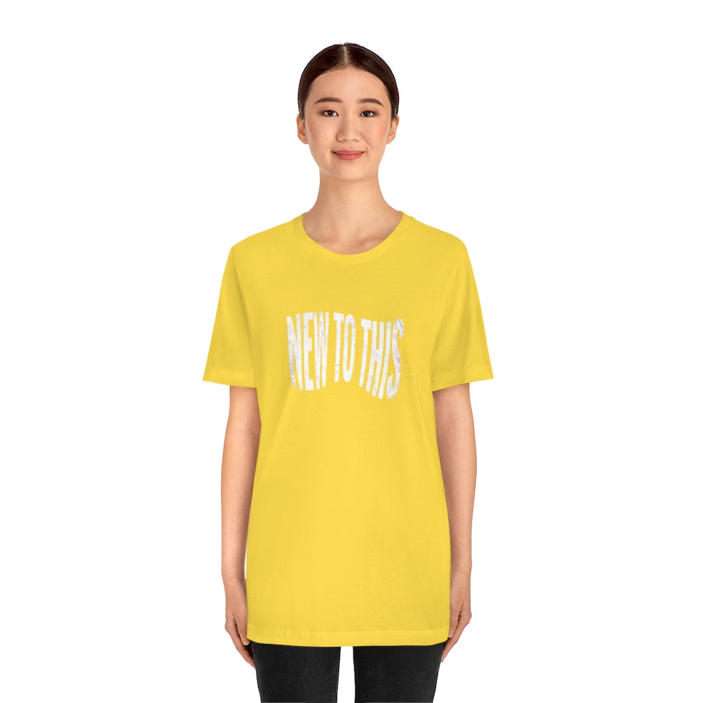 “New to This” T-Shirt