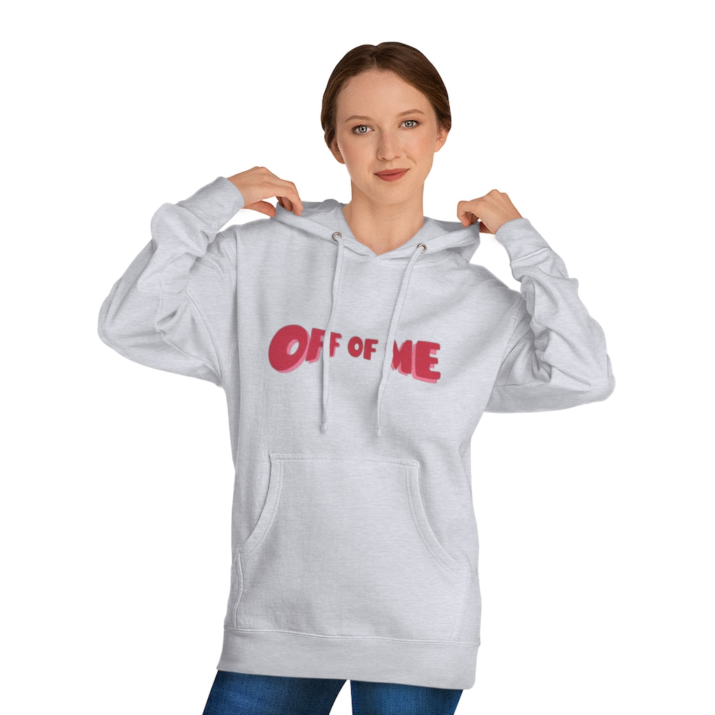 "Off Of Me" Hoodie (More Colors)