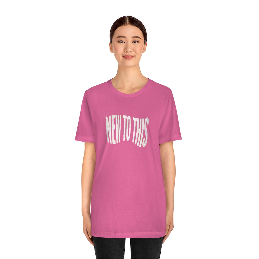 “New to This” T-Shirt