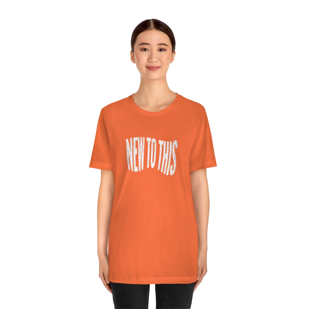 “New to This” T-Shirt