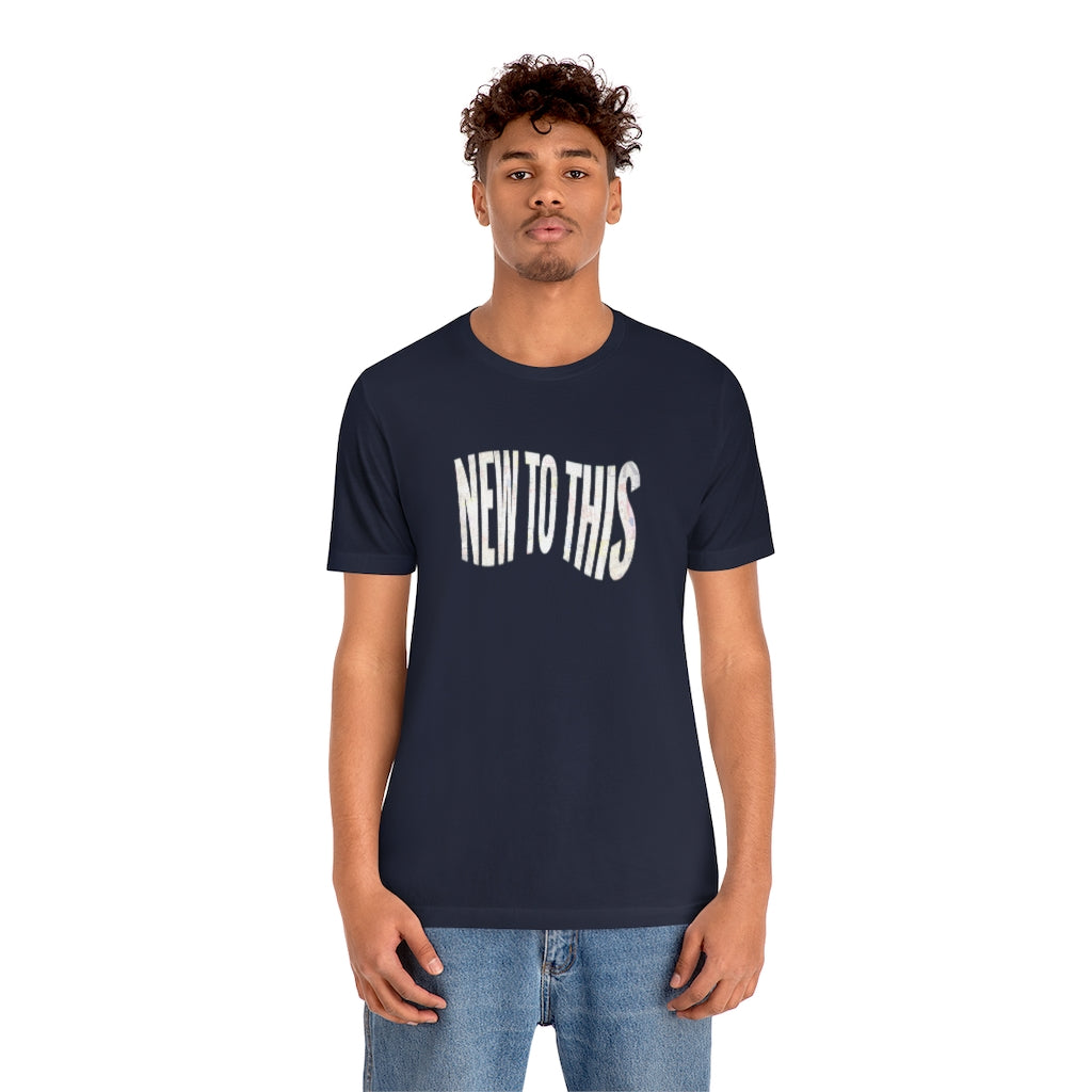“New to This” T-Shirt