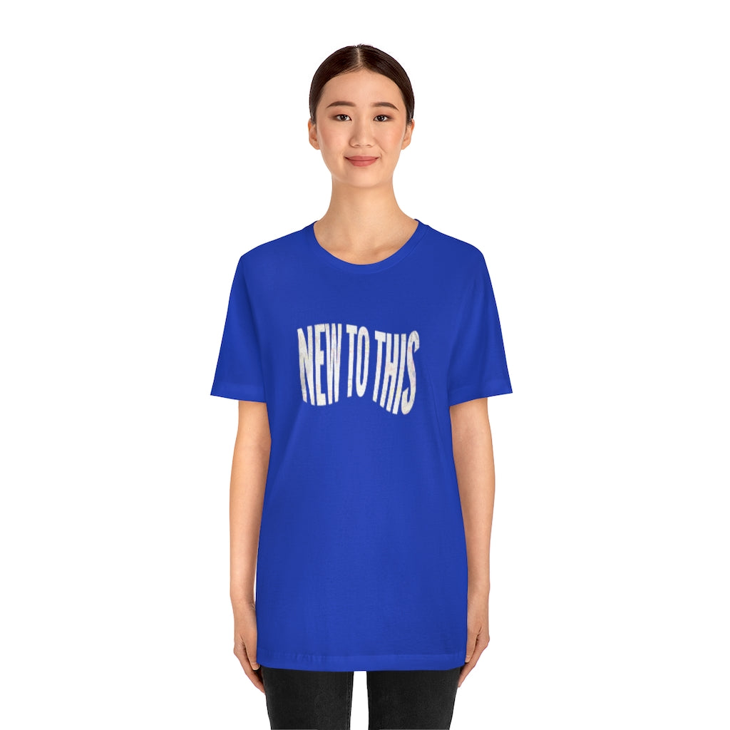 “New to This” T-Shirt