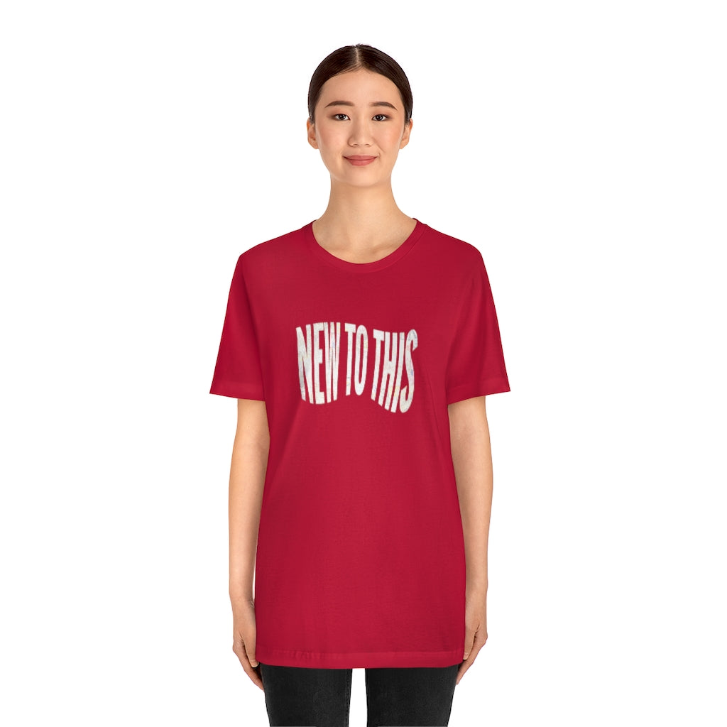 “New to This” T-Shirt