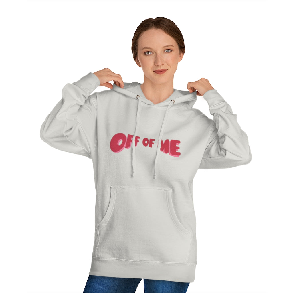 "Off Of Me" Hoodie (More Colors)