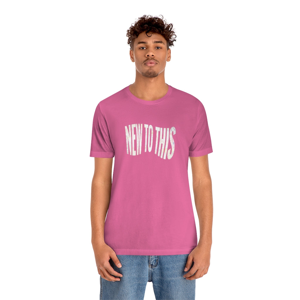 “New to This” T-Shirt