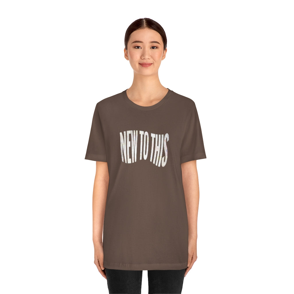 “New to This” T-Shirt