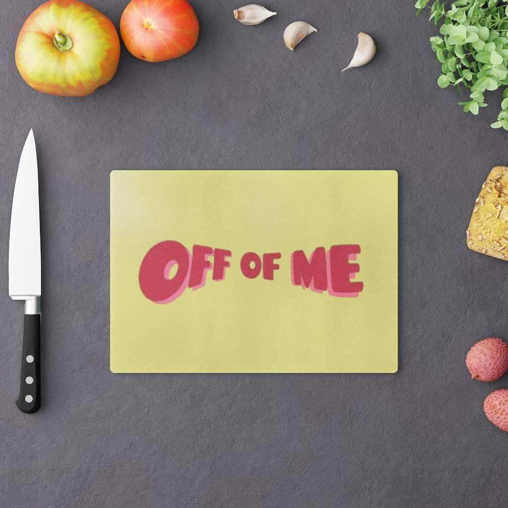 "Off Of Me" Cutting Board-Printify-Accessories,Cooking,Home & Living,Home Decor,Kitchen