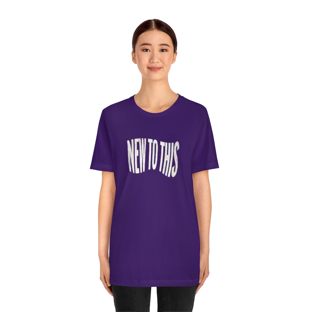 “New to This” T-Shirt