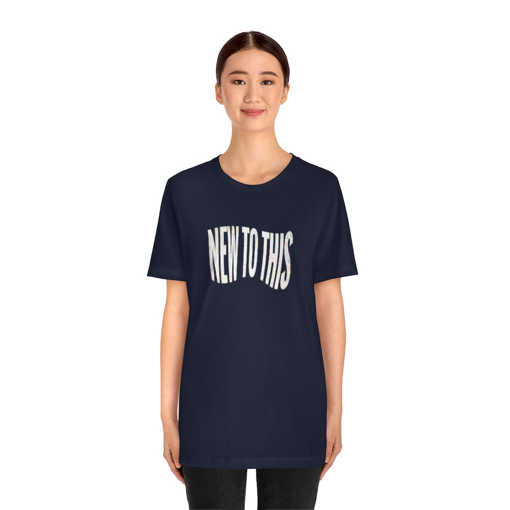 “New to This” T-Shirt