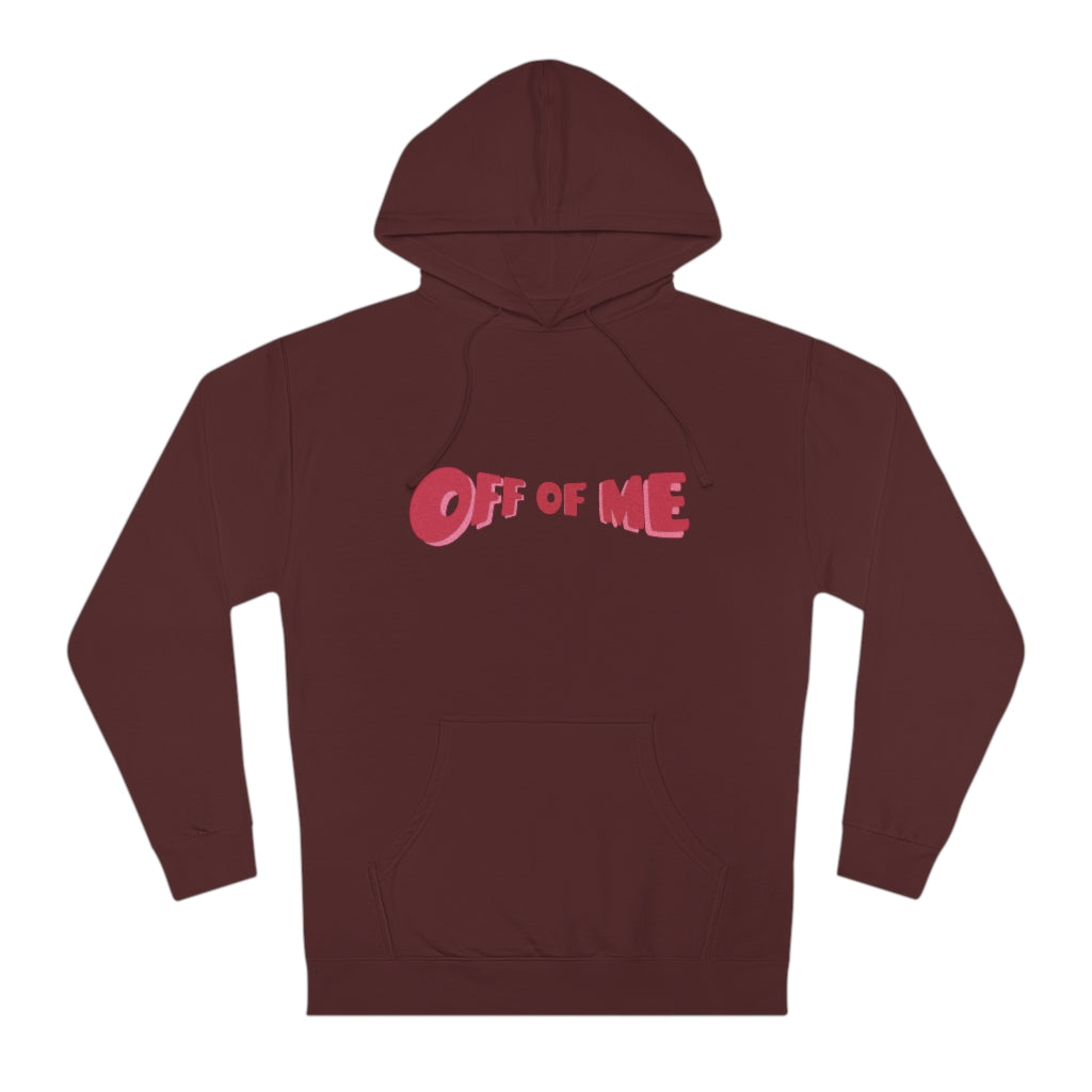 "Off Of Me" Hoodie (More Colors)