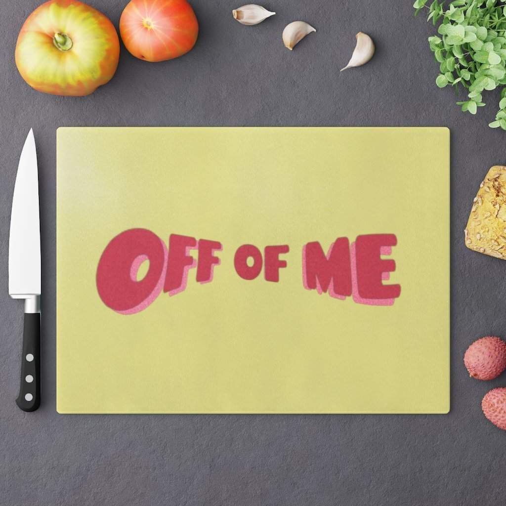"Off Of Me" Cutting Board-Printify-Accessories,Cooking,Home & Living,Home Decor,Kitchen