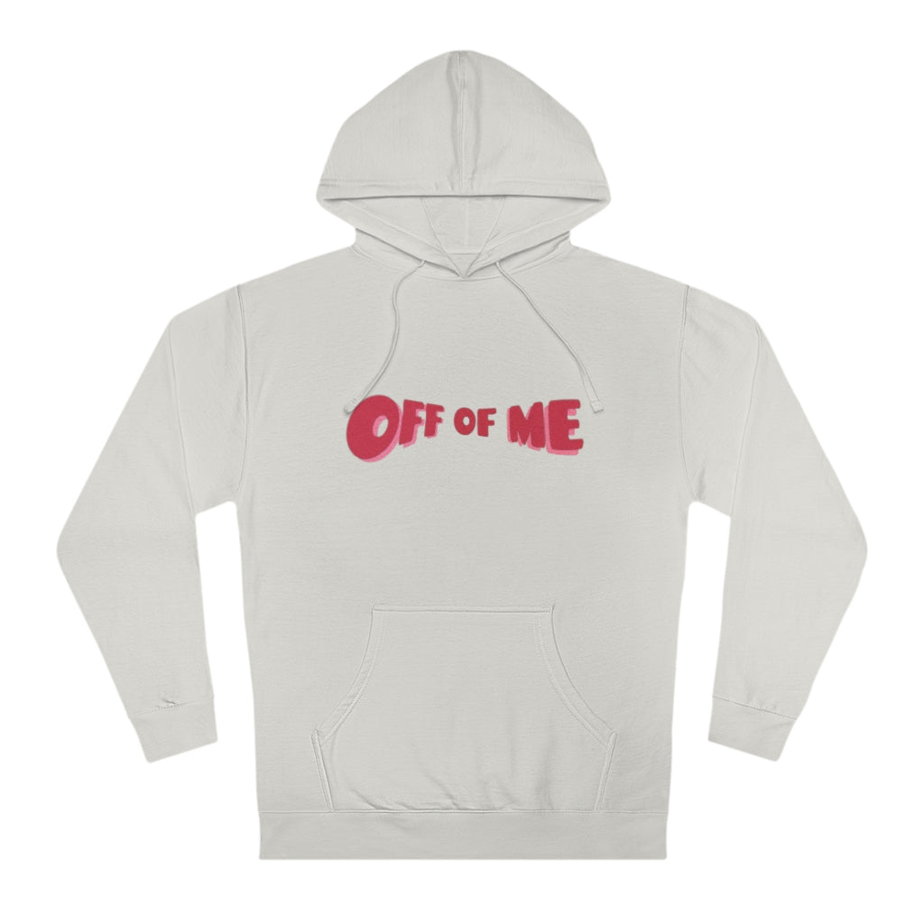 "Off Of Me" Hoodie (More Colors)