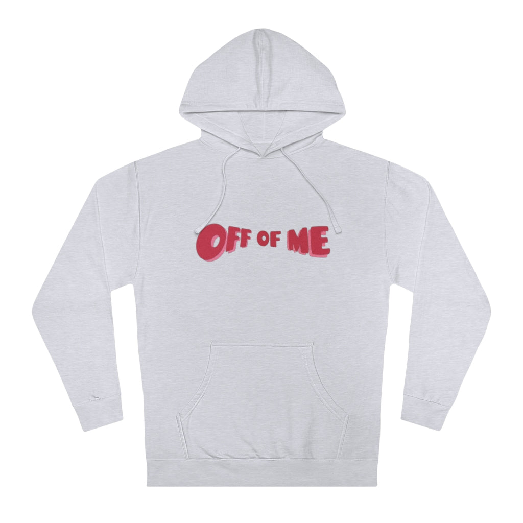 "Off Of Me" Hoodie (More Colors)