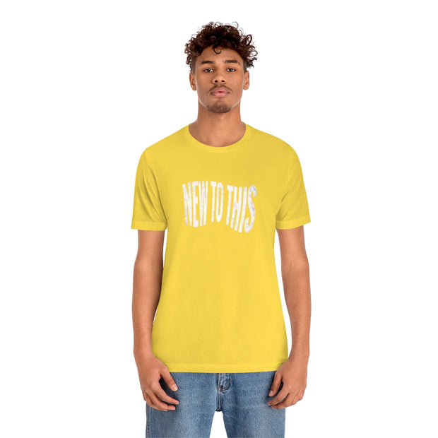 “New to This” T-Shirt