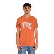 “New to This” T-Shirt