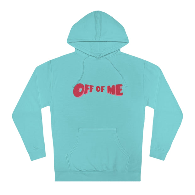 "Off Of Me" Hoodie (More Colors)