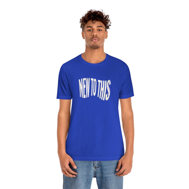 “New to This” T-Shirt