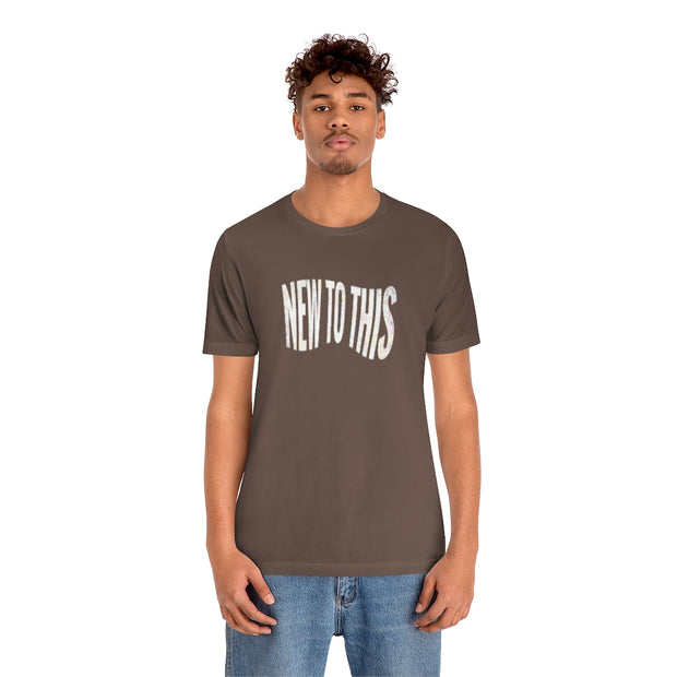 “New to This” T-Shirt