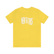 “New to This” T-Shirt