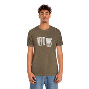 “New to This” T-Shirt