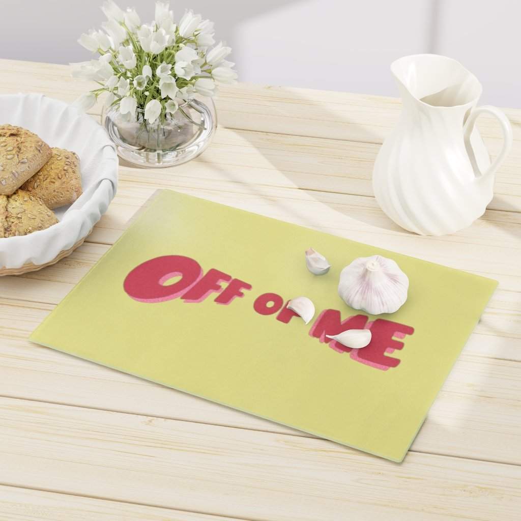 "Off Of Me" Cutting Board-Printify-Accessories,Cooking,Home & Living,Home Decor,Kitchen