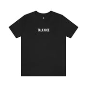"Talk Nice" T-Shirt