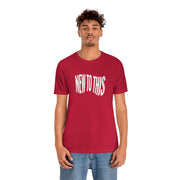 “New to This” T-Shirt