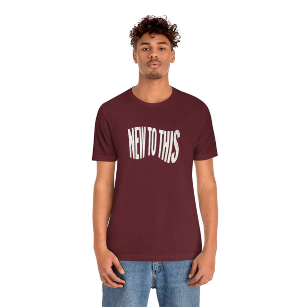 “New to This” T-Shirt